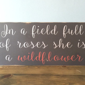 In A Field Full of Roses She Is A Wildflower - nursery decor - baby room - baby shower gift - wedding gift - gift for her, little girl
