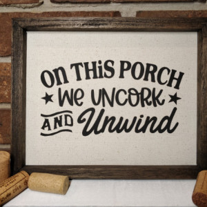 Rustic Sign Home Decor, On This Porch We Uncork and Unwind