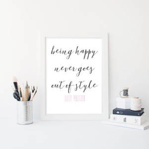 Being Happy Never Goes Out of Style - Lily Pulitzer - (8x10)
