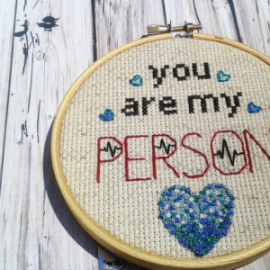 You Are My Person Cross Stitch Hoop- Wall Art (Grey's Anatomy)
