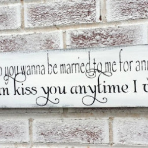 So I can kiss you anytime I want sign, Country Wedding Decor, Rustic wedding