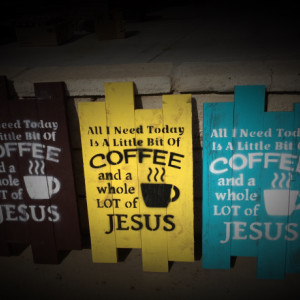 All I need today is a little bit of Coffee and whole LOT of Jesus
