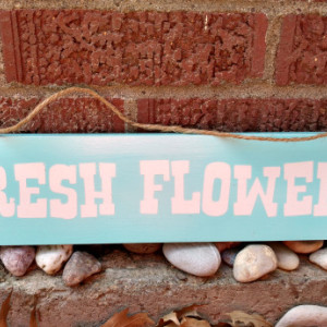 Fresh Flowers wood sign