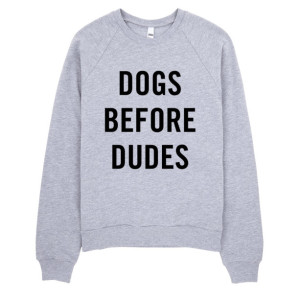 Dogs Before Dudes Unisex Crew | Dog Sweatshirt | Adult Clothes | Unisex Sweatshirt | Animals | Pets | Dogs | Dog Lover | Funny Sweatshirt