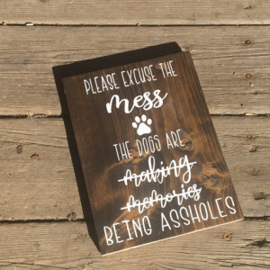 EXCUSE THE MESS - Dog Sign - Pet Sign - Funny Dog Sign - Making Memories Sign - Dog Mom - Dog Mom Gift - Wood Sign - Rustic Wood Sign -