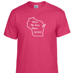 Wisconsin State T Shirt, Where My Story Begins... Home State T Shirt FREE SHIPPING