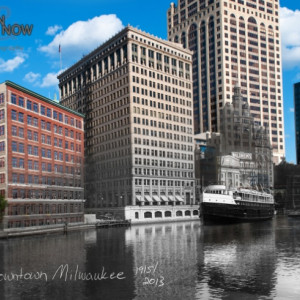 Then & Now - Downtown Milwaukee