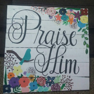 Praise Him handpainted pallet sign with flowers, wooden praise him christian home decor, faith wall decor, rustic wood sign, country art
