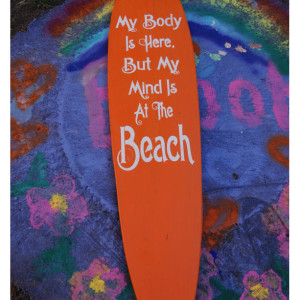 My Body is Here/ Mind Beach - Hanging Wall Surfboard Sign - Beach Decor