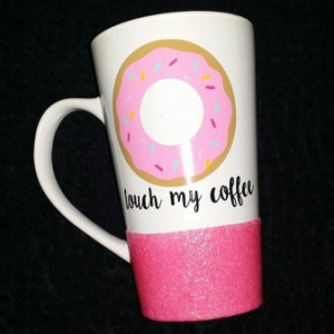 Custom Glitter Dipped / Glitter Mug / 16oz Tall / Donut Touch My Coffee