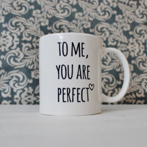 To Me You Are Perfect - inspired by Love Actually, cute coffee cup, mug, pencil holder, catch-all - Ready to Ship