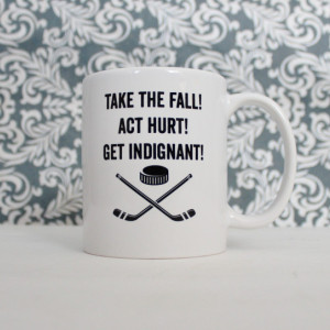 Take the Fall Act Hurt Get Indignant - Mighty Ducks Movie Pop Culture - coffee cup, mug, hockey gift - Ready to Ship