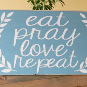 Eat Pray Love Repeat - Wood Sign - Laurel - Home Decor - Kitchen Decor - Kitchen Sign