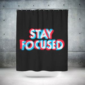 Stay Focused Shower Curtain