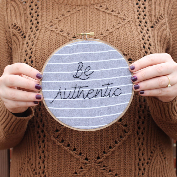 Be Authentic Embroidery Hoop Art