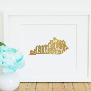 God Bless the Bluegrass Kentucky Print Hand Lettered Real GOLD FOIL Print Gift For Her Under 50 8x10