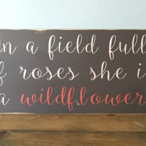 In A Field Full of Roses She Is A Wildflower - nursery decor - baby room - baby shower gift - wedding gift - gift for her, little girl