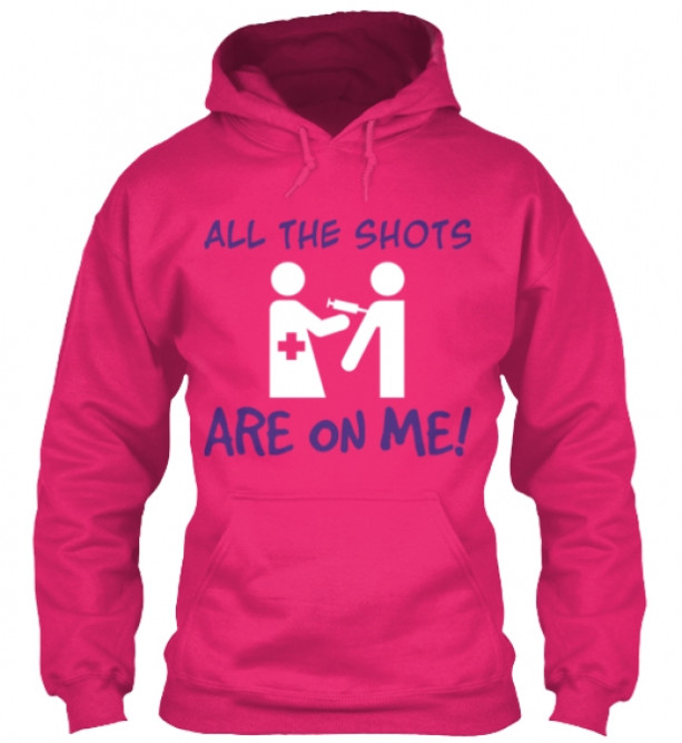 All the shots are on me hoodies