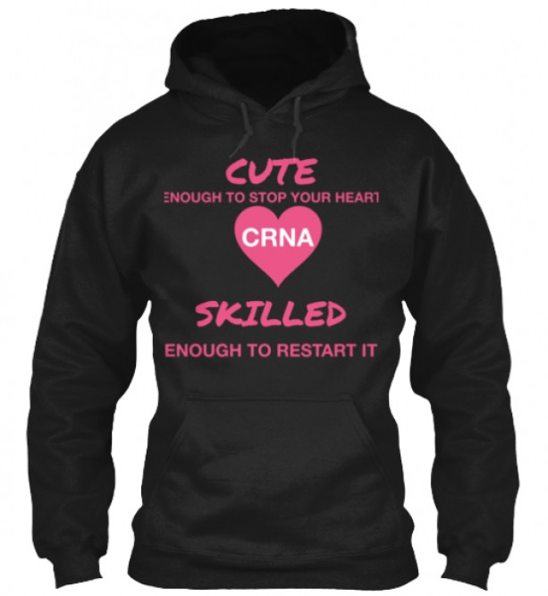 Cute enough to stop your heart CRNA hoodies