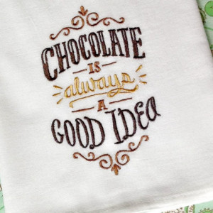 Flour Sack Towel - Chocolate is ALWAYS a Good Idea - Chocolate Brown & Gold