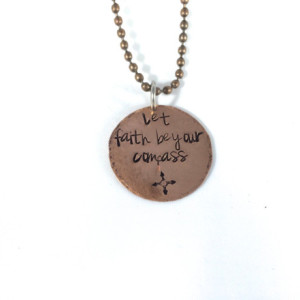 Let faith be your compass Hand Stamped Copper Necklace