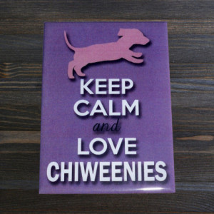 Magnet, fridge magnet, Keep Calm and Love Chiweenies