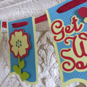 Get well banner cheerful and just the right size