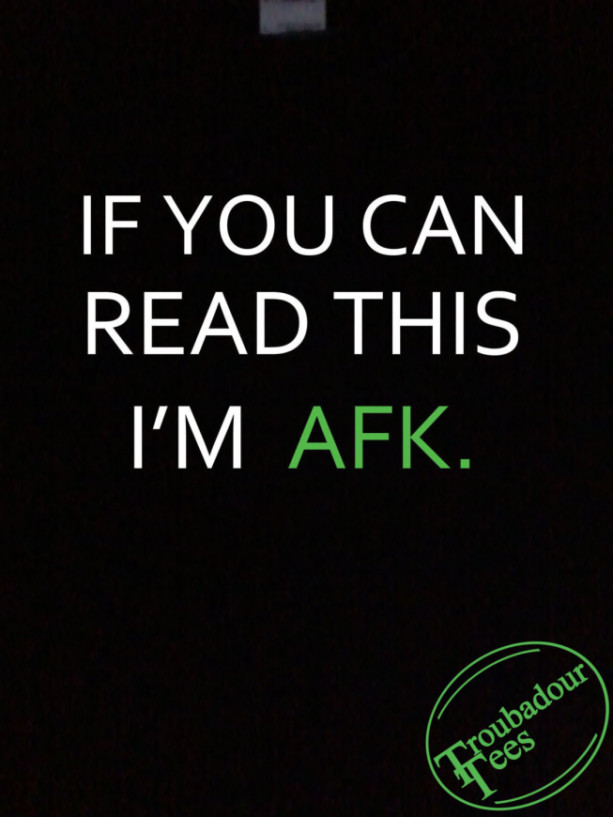 If you can read this I'm AFK T-Shirt Funny Geek