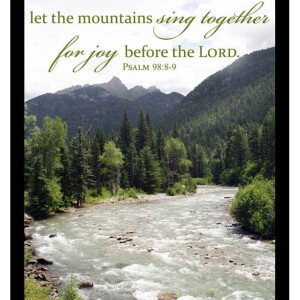 Bible Verse Art - Psalm 98 verses 8-9 - Mountain and River Photo - Scripture wall art, religious decor, Christian gift, Christian photo