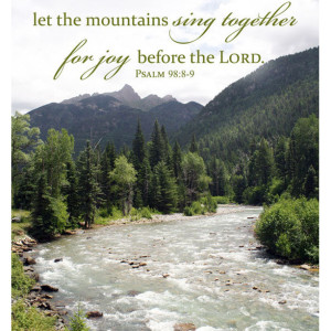 Bible Verse Art - Psalm 98 verses 8-9 - Mountain and River Photo - Scripture wall art, religious decor, Christian gift, Christian photo