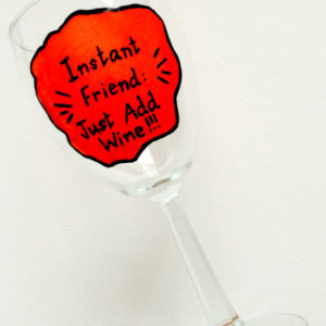 Funny Wine Glass Quote - Hand Painted Best Friends Gift