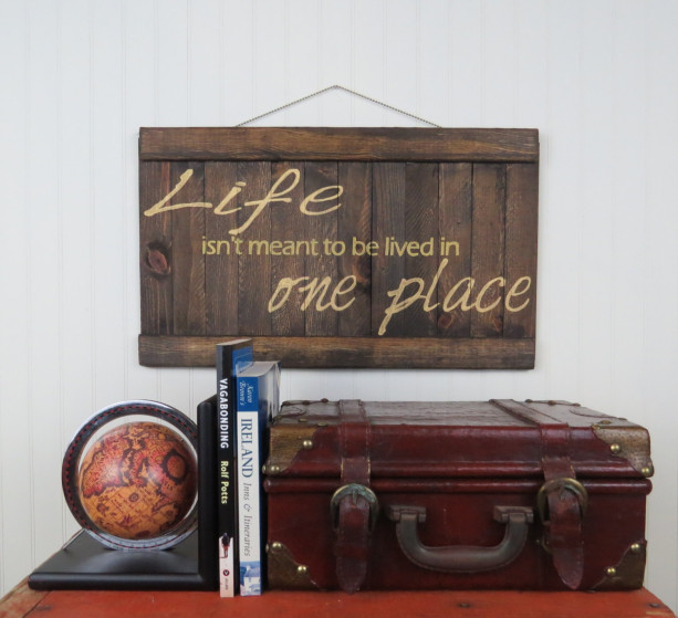 Rustic 'Life isn't meant to be lived in one place' wooden wall art