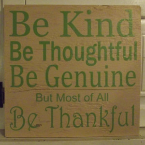 Be Kind - Be Thoughtful - Be Genuine - Be Thankful - Family Sign - Inspirational Sign - Words of Wisdom - Home decor - Sign - Wood Sign