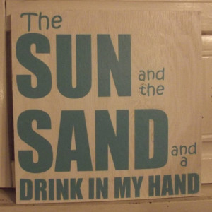 Beach Sign - Beach - Sun and Sand - Drink in Hand - Beach decor - Pool House - Porch Sign - Summer sign - Sunshine - Sea - Lazy Days