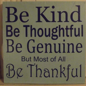 Be Kind - Be Thoughtful - Be Genuine - Be Thankful - Family Sign - Inspirational Sign - Words of Wisdom - Home decor - Sign - Wood Sign