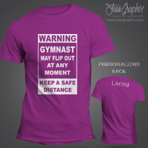 Gymnastic tee shirt. Personalized shirt for the tumbler and dancer. Features front and back custom lettering for any gymnastic fan.