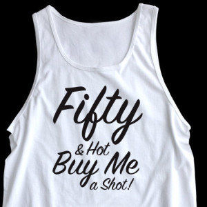 Fifty and Hot Buy Me a Shot