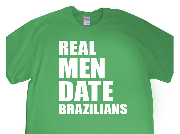Real Men Date Brazilians