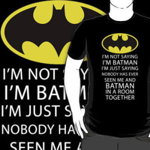I'm Not Saying I'm Batman Shirts.  Plus Size Available Batman Shirt, Super Hero, Action figure shirt, Bat Man, Mens shirt, Boys shirt