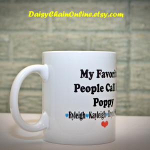 Personalized Mug - My Favorite People Call Me Poppy Mug, Mug for Poppy, Father's Day gift, Gift for Poppy, Best Poppy - Unique Coffee Mugs