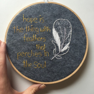 Hand Embroidered Hoop Emily Dickinson Quote Hope is a Thing With Feathers Poetry Quote Gray and Yellow Home Decor Gifts For Her