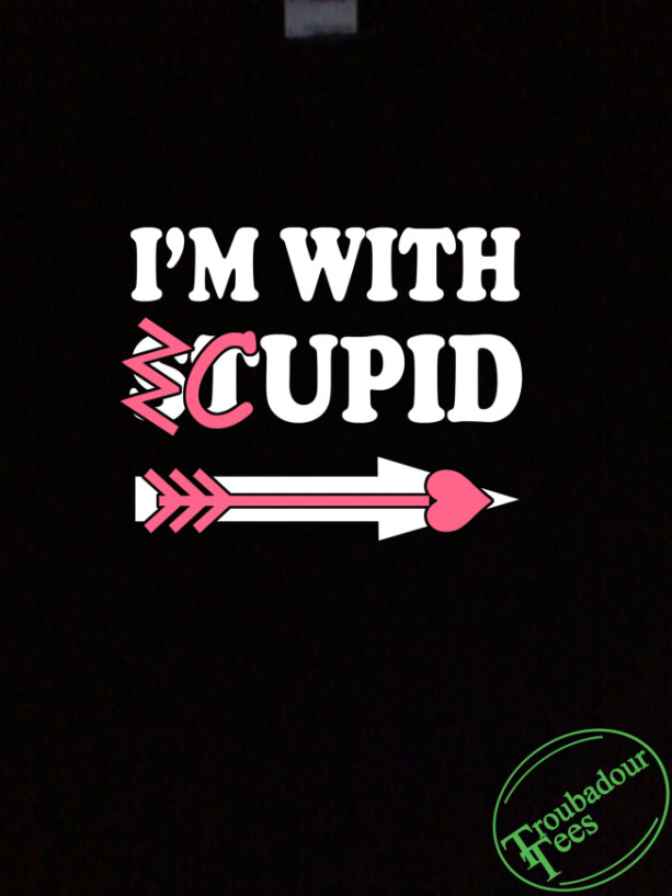 I'm With Cupid T-Shirt