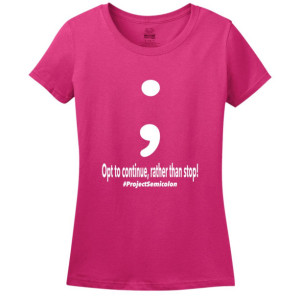 Semicolon Women's T-Shirt - Tee - Shirt - Project Semicolon - Suicide Awareness