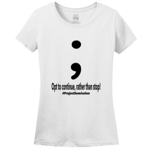Semicolon Women's T-Shirt - Tee - Shirt - Project Semicolon - Suicide Awareness