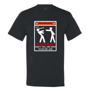 Warning! To Avoid Injury Don't Tell Me How to Do My Job - Men's T-Shirt - Funny Gift
