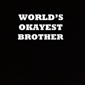 World's Okayest Brother or Sister T-Shirt