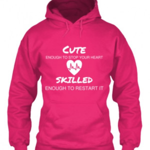 Cute enough to stop your heart hoodie